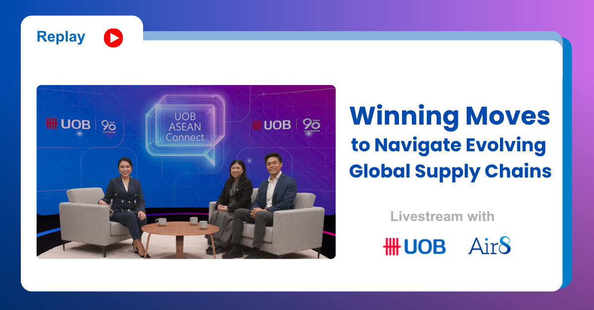 Livestream with UOB: Winning Moves to Navigate Evolving Global Supply Chains